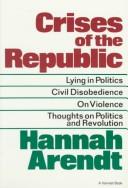 Hannah Arendt: Crises of the Republic (1972, Harcourt, Brace)