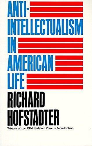 Richard Hofstadter: Anti-Intellectualism in American Life (1964)