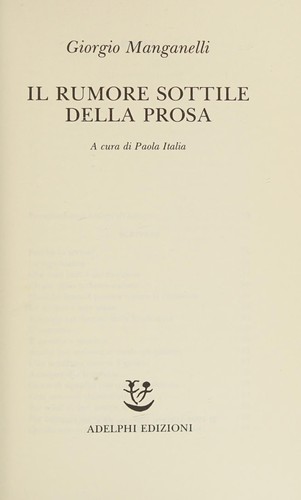 Giorgio Manganelli: Il rumore sottile della prosa (Italian language, 1994, Adelphi)