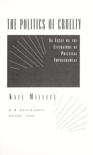 Kate Millett: The politics of cruelty (1993, Norton)