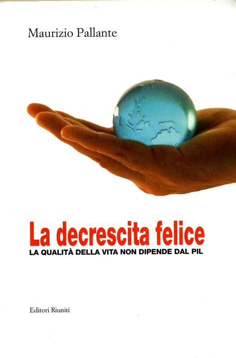 Maurizio Pallante: La decrescita felice (Paperback, Italiano language, 2007, Editori Riuniti)