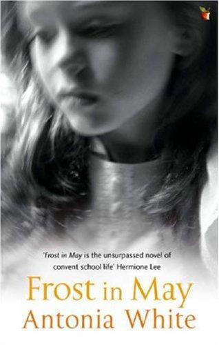 Antonia White: Frost in May (Virago Modern Classics) (Paperback, 2006, Virago Press)