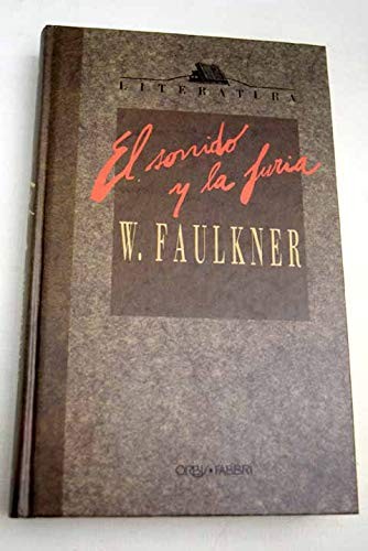 William Faulkner, Michael Gorra, (USA)William Faulkner, Faulkner Faulkner William: El sonido y la furia (Hardcover, Spanish language, 1983, Editorial Printer Columbiana Ltda)