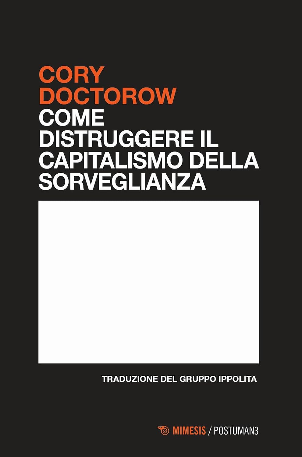 Cory Doctorow: Come distruggere il capitalismo della sorveglianza (Paperback, Italiano language, Mimesis)