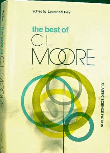 Catherine Lucille Moore: The best of C. L. Moore (1977, Taplinger Pub. Co.)