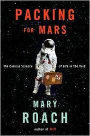 Mary Roach: Packing for Mars (Hardcover, 2010, Norton)
