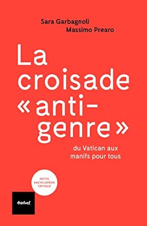 Massimo Prearo: La croisade anti-genre du Vatican aux manifs pour tous (2017, Éditions Textuel)