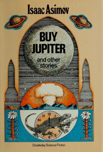 Isaac Asimov: Buy Jupiter, and other stories (1975, Doubleday)