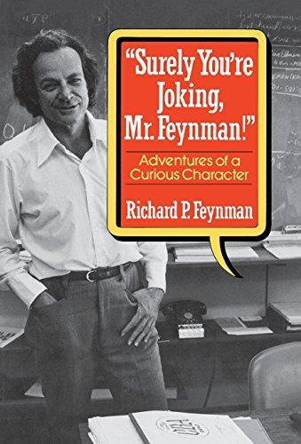 Ralph Leighton, Richard P. Feynman: "Surely You're Joking, Mr. Feynman" (1985)