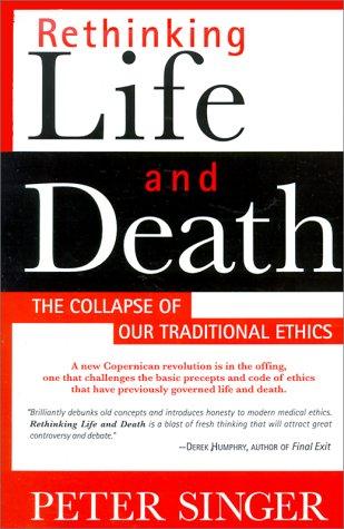 Peter Singer: Rethinking life and death (1996, St. Martin's Griffin)