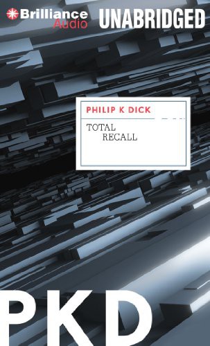 Phil Gigante, Philip K. Dick: Total Recall (AudiobookFormat, 2012, Brilliance Audio)