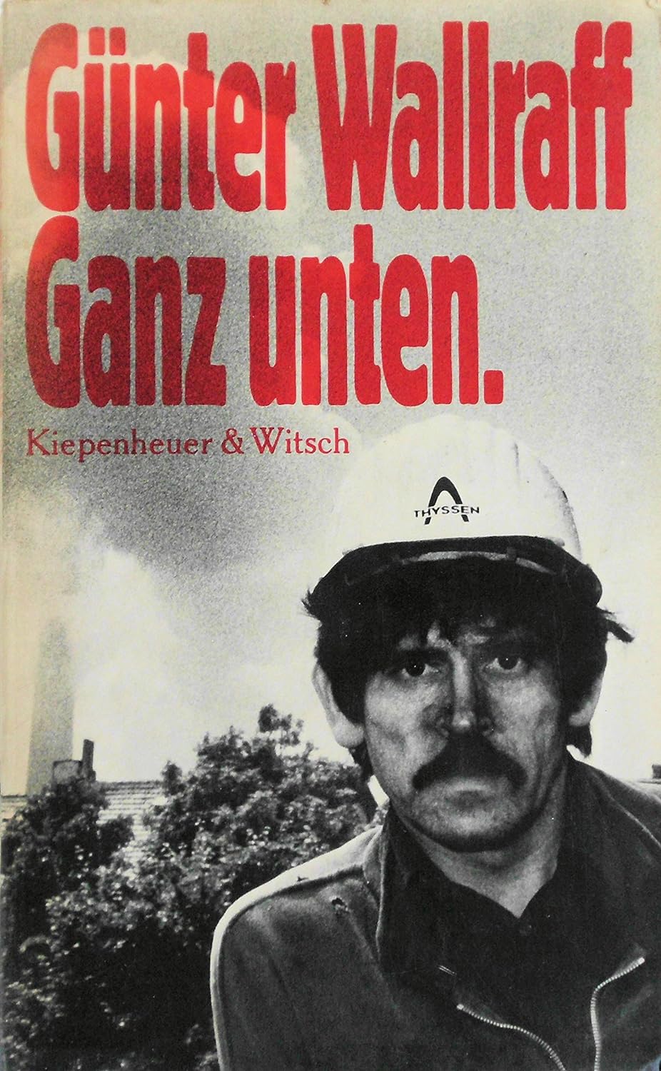 Günter Wallraff: Ganz unten (Paperback, German language, 1985, Kiepenheuer & Witsch)