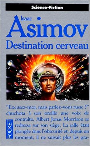 Isaac Asimov: Destination cerveau (Paperback, French language, 1990, Presses Pocket)