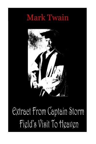 Mark Twain: Extract From Captain Storm Field?s Visit To Heaven (Paperback, 2012, CreateSpace Independent Publishing Platform)