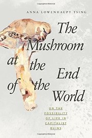 Anna Lowenhaupt Tsing: The Mushroom at the End of the World (2015, Princeton University Press)