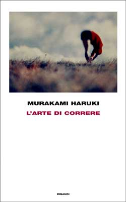 Haruki Murakami: L'arte di correre (Italiano language, 2007, Einaudi)