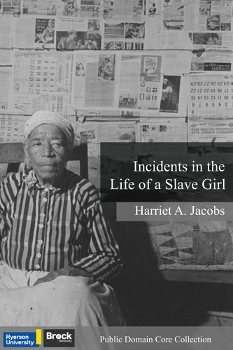 Harriet Ann Jacobs: Incidents in the Life of a Slave Girl (EBook, 2022, Ryerson Pressbooks, Pressbooks)