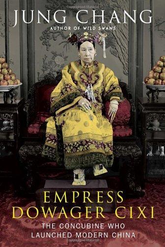 Jung Chang: Empress Dowager Cixi: The Concubine Who Launched Modern China (2013)