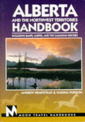 Nadina Purdon, Andrew Hempstead: Alberta and the Northwest Territories Handbook (Paperback, 1997, Moon Travel Handbooks)