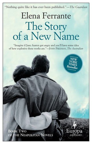 Elena Ferrante, Ann Goldstein, Elena Ferrante: The Story of a New Name (EBook, 2013, Europa Editions)