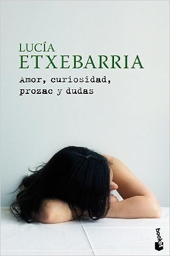 Lucía Etxebarría: Amor curiosidad prozac y dudas (Spanish language, 1997, Plaza & Janés)