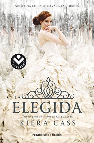 Jorge Rizzo Tortuero, Kiera Cass: La Elegida (Paperback, 2016, Roca Editorial, Roca Bolsillo)