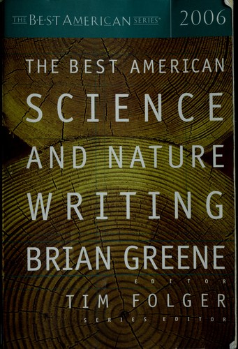 Brian Greene, Tim Folger: The best American science and nature writing, 2006 (2007, Houghton Mifflin Co.)