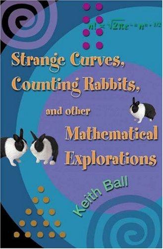 Keith Ball: Strange Curves, Counting Rabbits, & Other Mathematical Explorations (Hardcover, 2003, Princeton University Press)