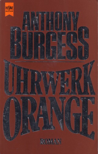 Anthony Burgess: Uhrwerk Orange (German language, 1997, Wilhelm Heyne Verlag)