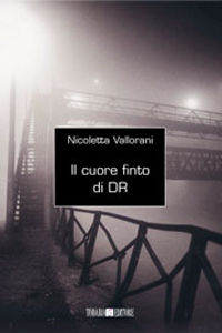 Nicoletta Vallorani: Il cuore finto di DR (Paperback, Italian language, 2003, Todaro)