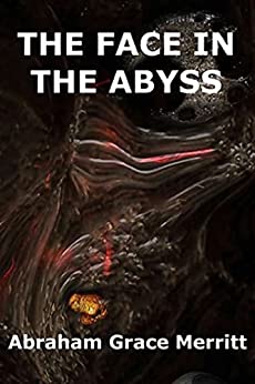 A. Merritt: Face in the Abyss Annotated (2022, Independently Published)
