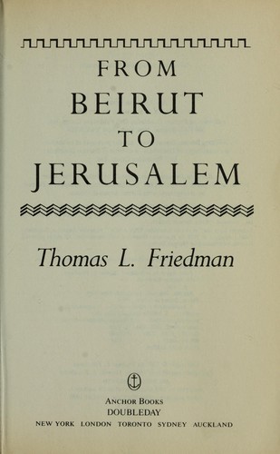 Thomas L. Friedman: From Beirut to Jerusalem (1995, Doubleday)