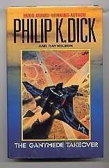 Ray Nelson, Philip K. Dick: The Ganymede Takeover (1990)