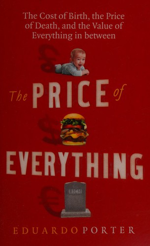 Eduardo Porter: The price of everything (2011, William Heinemann)