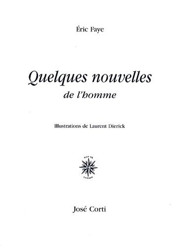 Éric Faye: Quelques nouvelles de l'homme (French language, 2009, Corti, CORTI)