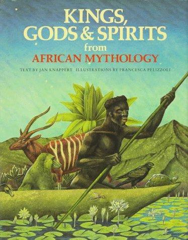 Knappert, Jan.: Kings, gods & spirits from African mythology (1995, P. Bedrick Books)