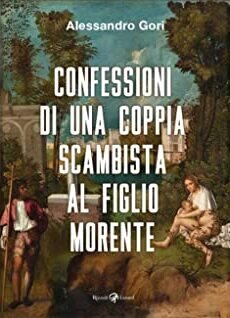 Alessandro Gori: Confessioni di una coppia scambista al figlio morente (EBook, Rizzoli)