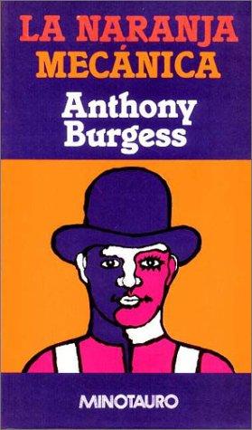 Anthony Burgess: Naranja Mecanica, La (Hardcover, Spanish language, 1999, Minotauro)