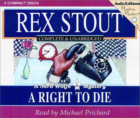 Rex Stout: A Right to Die (AudiobookFormat, 2003, The Audio Partners, Mystery Masters)