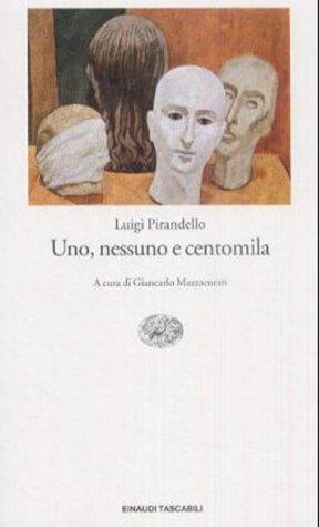 Luigi Pirandello: UNO, Nessuno E Centomila (Paperback, 1998, Einaudi)