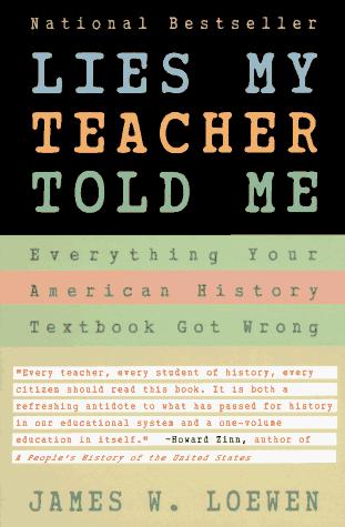 James W. Loewen: Lies my teacher told me (1996, Simon & Schuster)