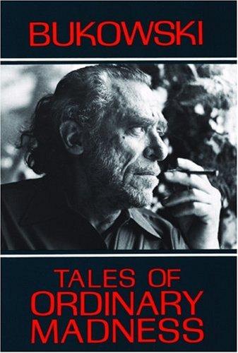 Charles Bukowski: Tales of Ordinary Madness (1983, City Lights Books)