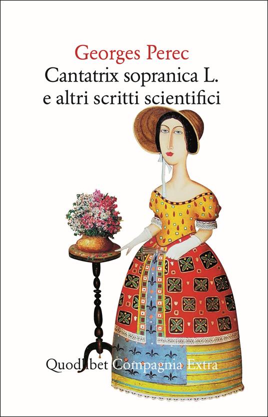 Georges Perec: Cantatrix Sopranica L. e altri scritti scientifici (Paperback, Italiano language, 2021, Quodlibet)