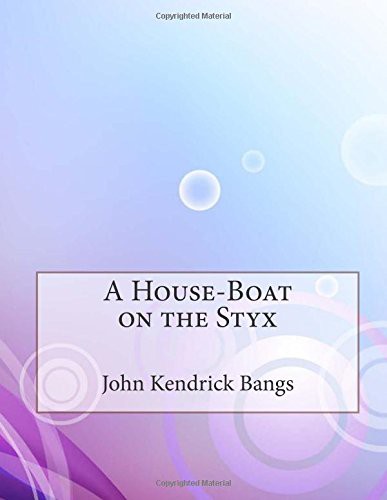 John Kendrick Bangs: A House-Boat on the Styx (Paperback, 2015, CreateSpace Independent Publishing Platform)