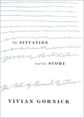 Vivian Gornick: The situation and the story (2001, Farrar, Straus and Giroux)