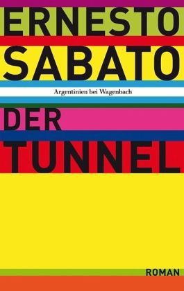 Ernesto Sabato: Der Tunnel (Paperback, German language, 2010, Wagenbach)