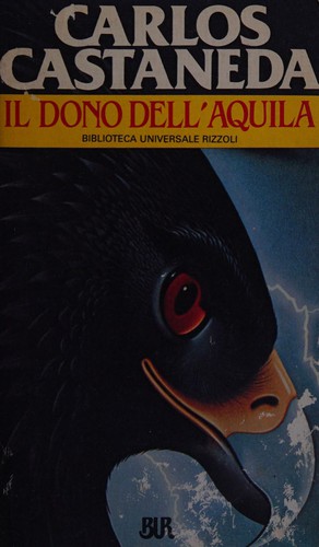 Carlos Castaneda: Il dono dell'Aquila (Italian language, 1985, Rizzoli)