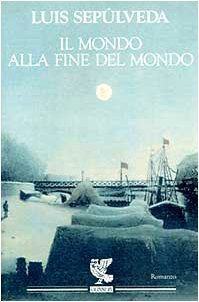 Luis Sepúlveda: Il mondo alla fine del mondo (Paperback, Italiano language, Guanda)