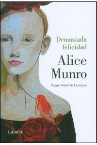 Alice Munro: Demasiada felicidad - 1. ed. (2013, Lumen)