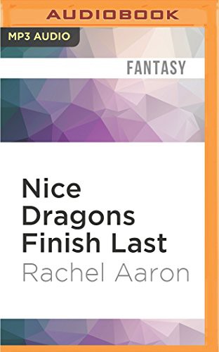 Rachel Aaron, Vikas Adam: Nice Dragons Finish Last (2016, Audible Studios on Brilliance, Audible Studios on Brilliance Audio)